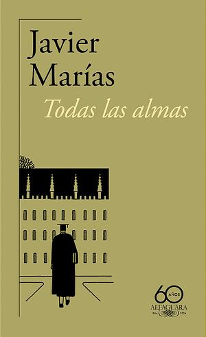 Todas Las Almas (60.º Aniversario de Alfaguara) by Javier Marías