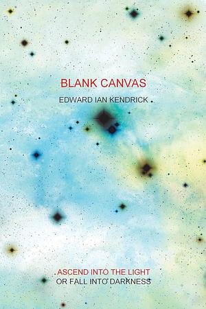 Blank Canvas by Edward Kendrick