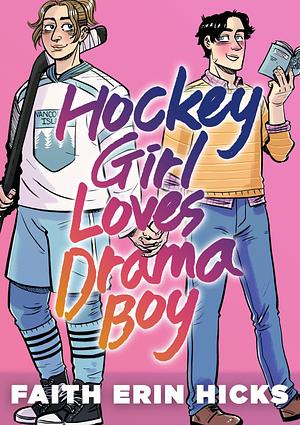 Hockey Girl Loves Drama Boy by Faith Erin Hicks