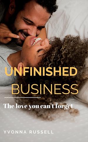 Unfinished Business by Yvonna Russell