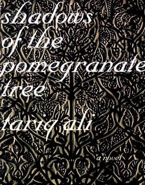 Shadows of the Pomegranate Tree by Tariq Ali