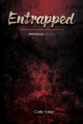 Entrapped by Carlie Yates
