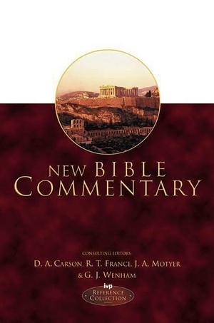 New Bible Commentary: 21st Century Edition by D.A. Carson, R.T. France, J. Alec Motyer, Gordon J. Wenham