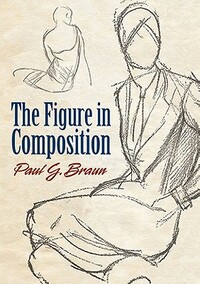 The Figure in Composition by Paul G. Braun