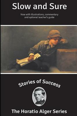 Stories of Success: Slow and Sure (Illustrated) by Horatio Alger Jr.