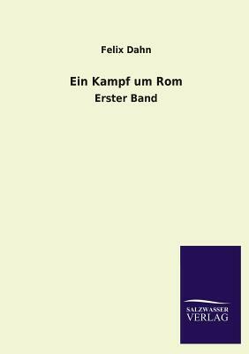 Ein Kampf Um ROM by Felix Dahn