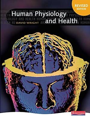Human Physiology and Health by David Wright