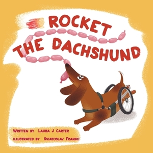 Rocket the Dachsund by Laura J. Carter