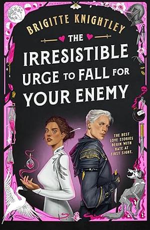 The Irresistible Urge to Fall for Your Enemy by Brigitte Knightley