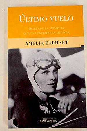 El Ultimo Vuelo by Amelia Earhart