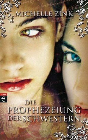 Die Prophezeiung der Schwestern by Michelle Zink, Alexandra Ernst