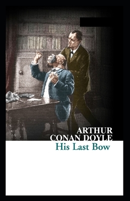 His Last Bow Illustrated by Arthur Conan Doyle