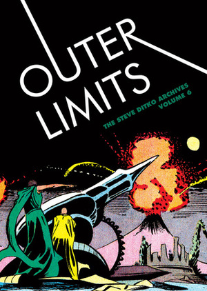 The Steve Ditko Archives Volume 6: Outer Limits by Blake Bell, Steve Ditko