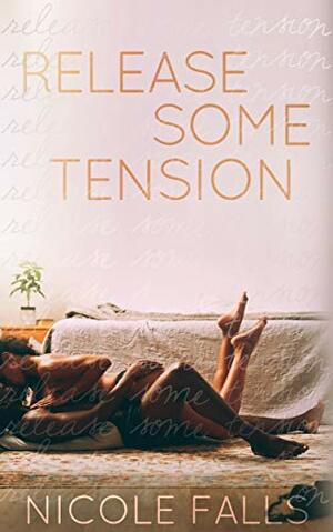 Release Some Tension by Nicole Falls