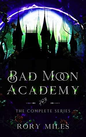 Bad Moon Academy: The Complete Series by Rory Miles
