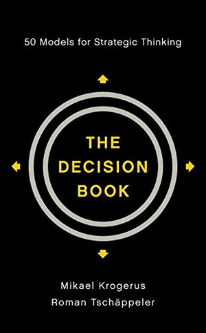 The Decision Book: 50 Models for Strategic Thinking by Mikael Krogerus