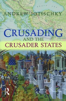 Crusading and the Crusader States by Andrew Jotischky