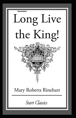 Long Live the King Illustrated by Mary Roberts Rinehart