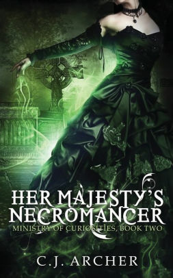 Her Majesty's Necromancer by C.J. Archer