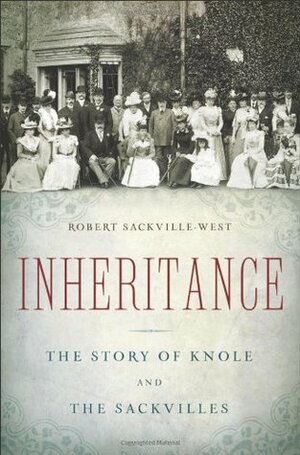 Inheritance: The Story of Knole and the Sackvilles by Robert Sackville-West