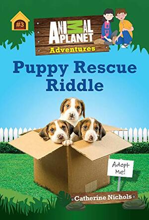 Puppy Rescue Riddle by Catherine Nichols