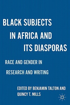 Black Subjects in Africa and Its Diasporas: Race and Gender in Research and Writing by 