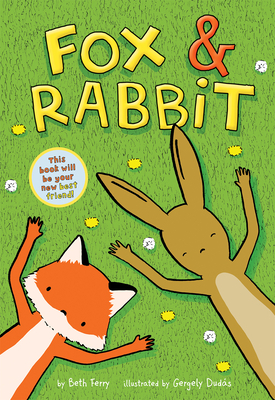 Fox & Rabbit (Fox & Rabbit Book #1) by Beth Ferry