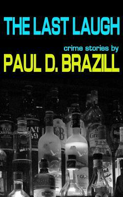 The Last Laugh: Crime Stories by Paul D. Brazill