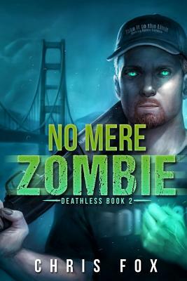 No Mere Zombie: Deathless Book 2 by Chris Fox