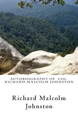 Autobiography of Col. Richard Malcolm Johnston by Richard Malcolm Johnston