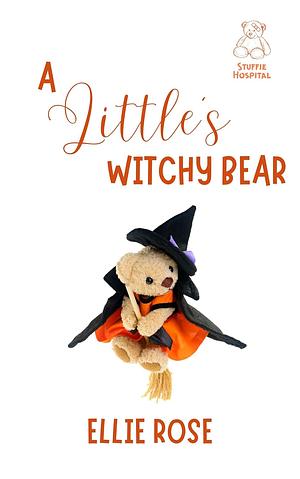 A Little's Witchy Bear by Ellie Rose