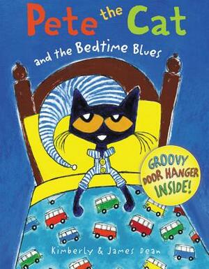 Pete the Cat and the Bedtime Blues by James Dean, Kimberly Dean