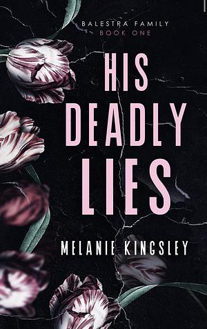 His Deadly Lies: A Dark Contemporary Romance Novel by Melanie Kingsley, Melanie Kingsley