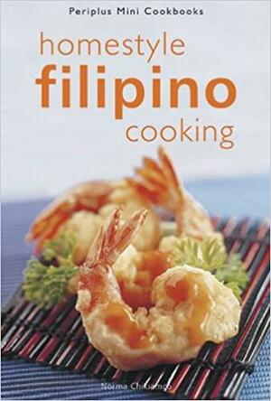 Homestyle Filipino Cooking by Norma Olizon-Chikiamco