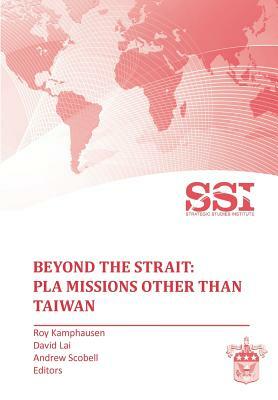 Beyond the Strait: PLA Missions other than Taiwan by Strategic Studies Institute