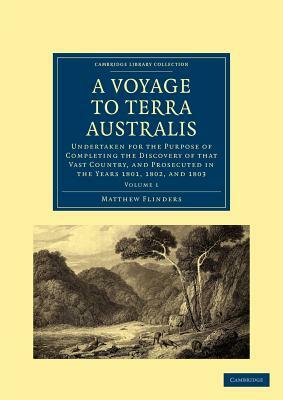 A Voyage to Terra Australis - Volume 1 by Flinders Matthew, Matthew Flinders