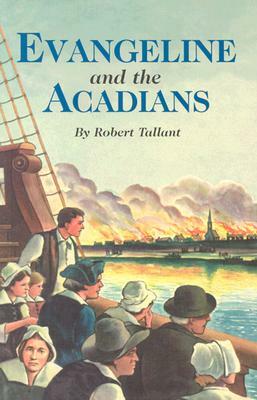 Evangeline and the Acadians by Robert Tallant