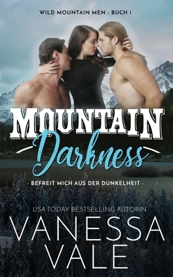 Mountain Darkness - befreit mich aus der Dunkelheit by Vanessa Vale