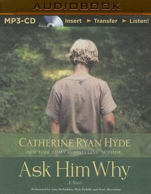 Ask Him Why by Catherine Ryan Hyde
