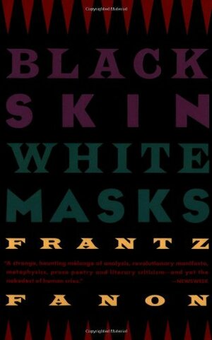 Black Skin, White Masks by Frantz Fanon