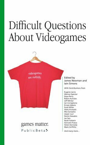 Difficult Questions About Video Games by Iain Simons, James Newman