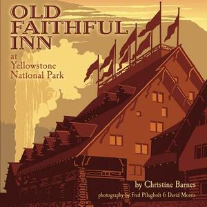Old Faithful Inn: 100th Anniversary (Anniversary) by Christine Barnes