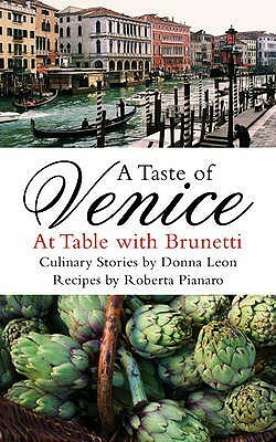 A Taste of Venice: At Table with Brunetti by Roberta Pianaro, Donna Leon, Tatjana Hauptmann