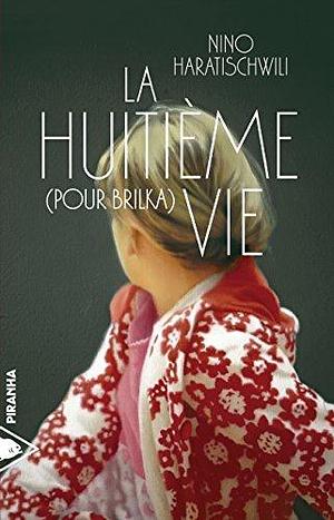 La Huitième vie: by Nino Haratischwili, Monique Rival