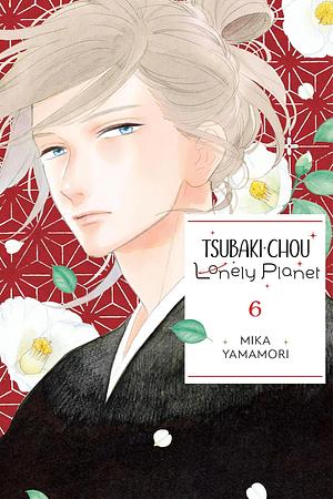 Tsubaki-chou Lonely Planet, Vol. 6 by Mika Yamamori