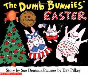 The Dumb Bunnies' Easter by Dav Pilkey, Sue Denim