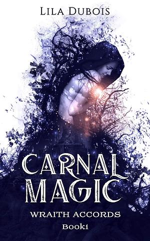 Carnal Magic by Lila Dubois