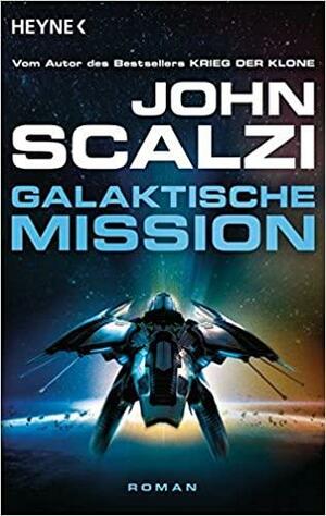 Galaktische Mission: Roman by John Scalzi