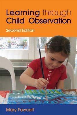 Learning Through Child Observation by Mary Fawcett