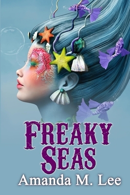 Freaky Seas by Amanda M. Lee